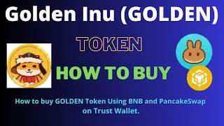 How to Buy Golden Inu (GOLDEN) Token Using BNB and PancakeSwap On Trust Wallet