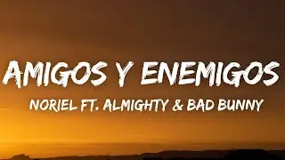 Trap Capos, Noriel - Amigos y Enemigos (Letra/Lyrics) ft. Bad Bunny, Almighty