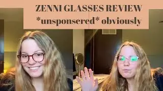 ZENNI GLASSES REVIEW *UNSPONSERED*