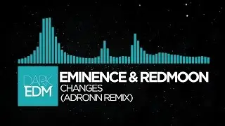 Eminence & Redmoon - Changes (Adronn Flip)