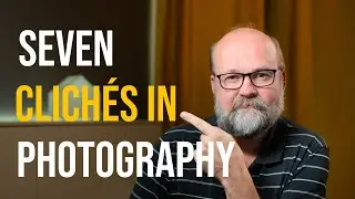 7 Clichés in Photography and should AVOID them?