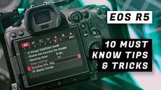10 Must Know Tips for the Canon EOS R5
