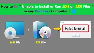 How to fix  Unable to Install or Run .EXE or .MSI Files  in any Windows Computer ?