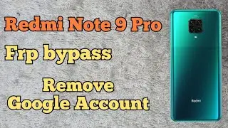 Redmi Note 9 Pro FRP Bypass, Remove Google Account