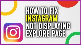 How To Fix Instagram App Not Displaying Explore Page