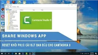 CAMTASIA 9: CÁCH RESET KHÔI PHỤC VỀ CÀI ĐẶT BAN ĐẦU