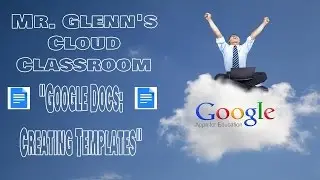 03.  Google Docs:  Creating Templates