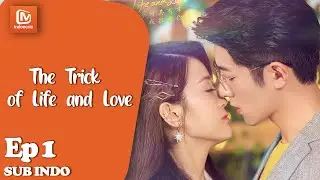 【INDO SUB】 The Trick of Life and Love EP1丨Bertemu Orang yang Paling Aku Benci丨MangoTV Indonesia