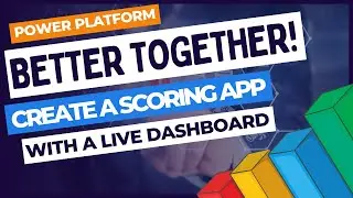 Power Platform Better Together: Create a Scoring App with a Live Dashboard