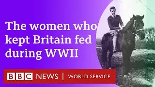 Britains Land Girls - BBC World Service, Witness History