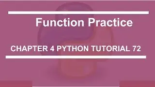 Function practice : Python tutorial 72