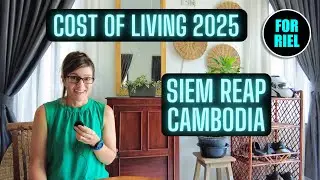 Cost of Living Siem Reap, Cambodia 2025! Live well on $930 US a month! Retire on $395 US! 