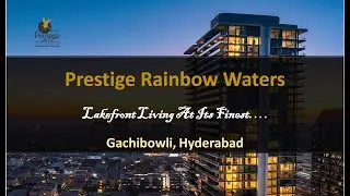 Prestige Rainbow Waters | Gachibowli, Hyderabad | 5cr Onwards | Project Site | +91 78996 23951