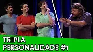 IMPROVÁVEL - TRIPLA PERSONALIDADE #1