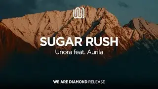 Unora - Sugar Rush (feat. Aurila)