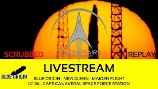 NET - Blue Origin - New Glenn - Maiden Flight - LC-36 - CCSFS - Space Affairs Live