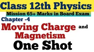 Class 12th Physics || Chapter -4 || Moving Charge and Magnetism || One Shot