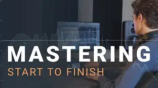 Mastering Start To Finish: A Step by Step Guide to Loud and Clear Masters