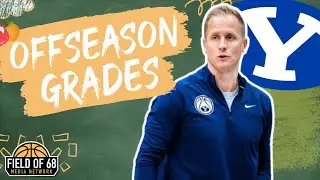 BYU'S OFFSEASON GRADE! Kevin Young's IMPRESSIVE retool makes them a DARK HORSE!! | FIELD OF 68