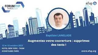 Augmentez votre couverture : supprimez des tests !  - Baptiste LANGLADE - Forum PHP 2023