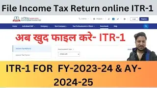 Income Tax Return for Salary person FY 2023-24 & AY 2024-25|| How to file ITR-1 for FY 2023-24.
