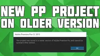 Open a New Premiere Pro Project on an Older Version! New PP Project on Older version, no software!