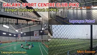 Tempat Olahraga Murah Di PIK 2 | Galaxy Sport Club Centre PIK2 | PIK2 Sport Centre