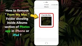 How to Remove  From My Mac  Folder showing inside Albums section of Photos app in iPhone or iPad ?