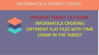 INFORMATICA CREATING DIFFERENT FLAT FILES WITH TIME STAMP IN THE TARGET, Dynamic target file name