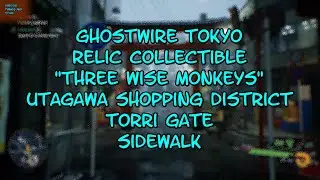 Ghostwire Tokyo Relic Collectible "Three Wise Monkeys" Utagawa Shopping District Torri Gate Sidewalk