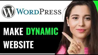 MAKE A DYNAMIC WEBSITE IN WORDPRESS (QUICK & EASY)