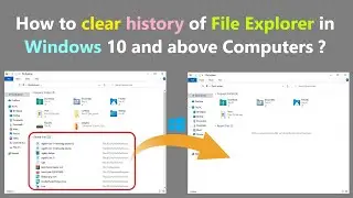 How to clear history of File Explorer in Windows 10 and above Computers ?