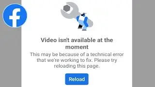 Video isn't available at the moment Facebook Problem | Fix Fb Video isn't available at the moment