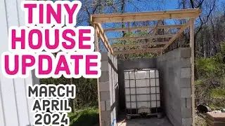 Tiny House March and April 2024 Update