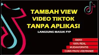 CARA MENAMBAH VIEW VIDEO TIKTOK TANPA APLIKASI 2020