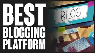 Best Blogging Platform 2024 - which one is right for your business?