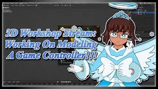 3D Workshop Stream: Working On Modeling A Game Controller!!!