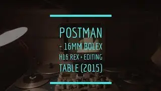 Postman - 16mm Bolex H16 Rex + Editing table (2015)