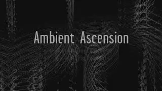 Resilience Groove | Ambient Ascencion visuals by Trig Fardust | Berlin (Germany)