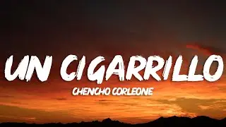 Chencho Corleone - Un Cigarrillo (Letra/Lyrics)