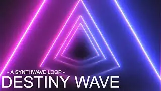 Destiny Wave - Notize [Synthwave Loop]