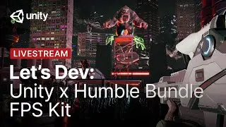 Unity X Humble Bundle FPS Kit | Unity Let’s Dev