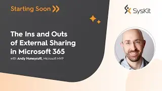 The Ins and Outs of External Sharing in Microsoft 365 with Andy Huneycutt [Webinar]