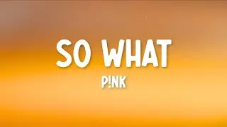 P!NK  -  So What (Lyrics)