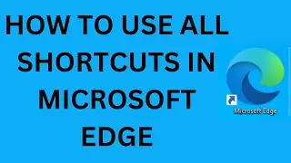 How to use All shortcuts in microsoft Edge