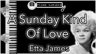 A Sunday Kind Of Love - Etta James - Piano Karaoke Instrumental