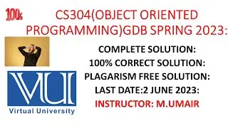 CS304(Object oriented programming) GDB spring 2023||Complete solution||100per correct 