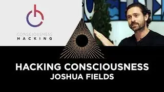 Hacking Consciousness, Joshua Fields