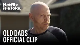 Gentle Parenting Techniques | Old Dads, From the Mind of Bill Burr | Netflix Is A Joke