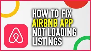 How To Fix Airbnb App Not Loading Listings